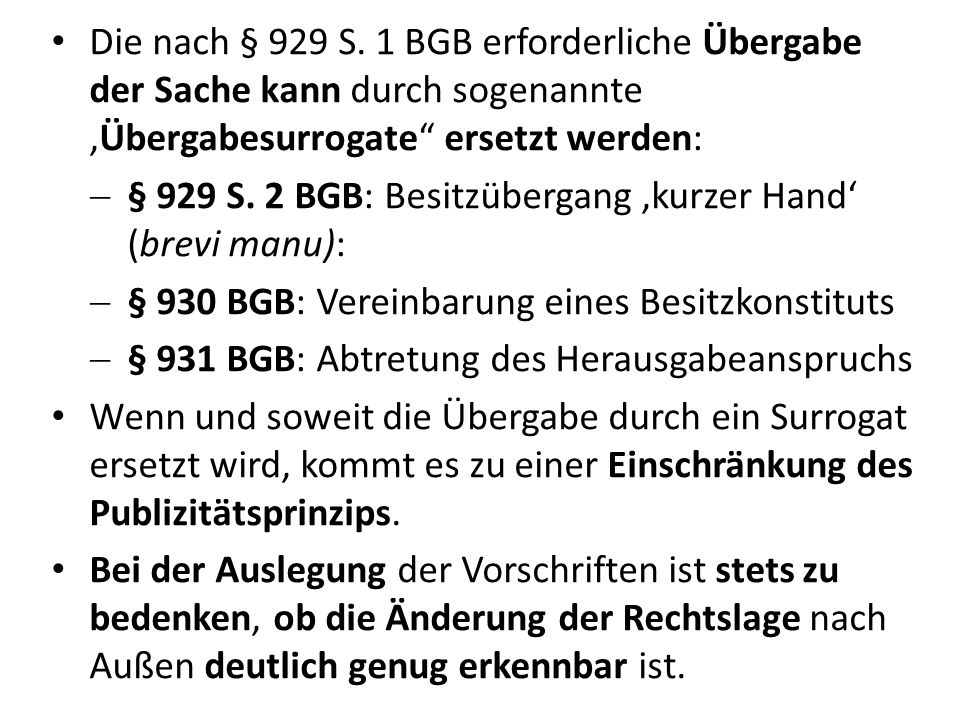 Die nach § 929 S. 1 BGB erforderliche Übergabe der Sache kann durch sogenannte ‚Übergabesurrogate ersetzt werden: