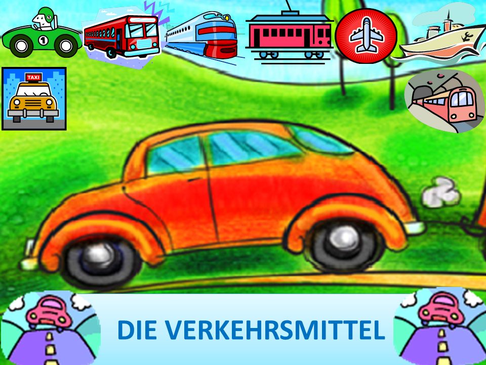 DIE VERKEHRSMITTEL