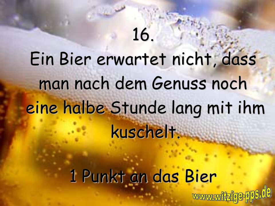 Ein Bier erwartet nicht, dass man nach dem Genuss noch