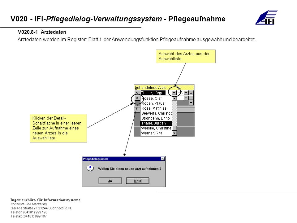 V Ärztedaten Ärztedaten werden im Register: Blatt 1 der Anwendungsfunktion Pflegeaufnahme ausgewählt und bearbeitet.