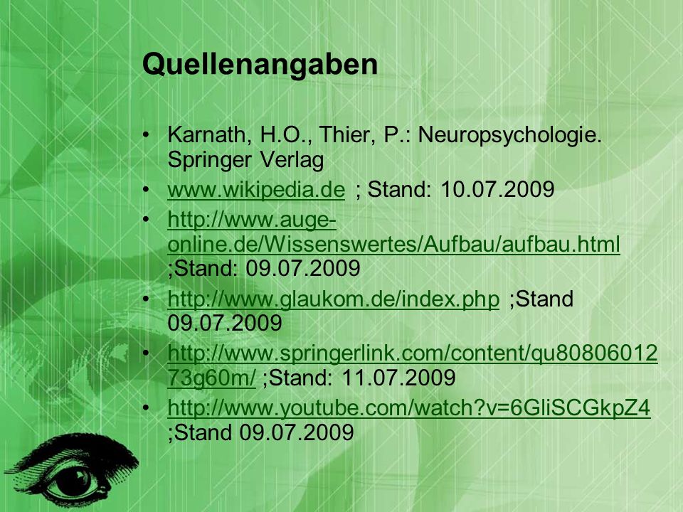 Quellenangaben Karnath, H.O., Thier, P.: Neuropsychologie. Springer Verlag.   ; Stand: