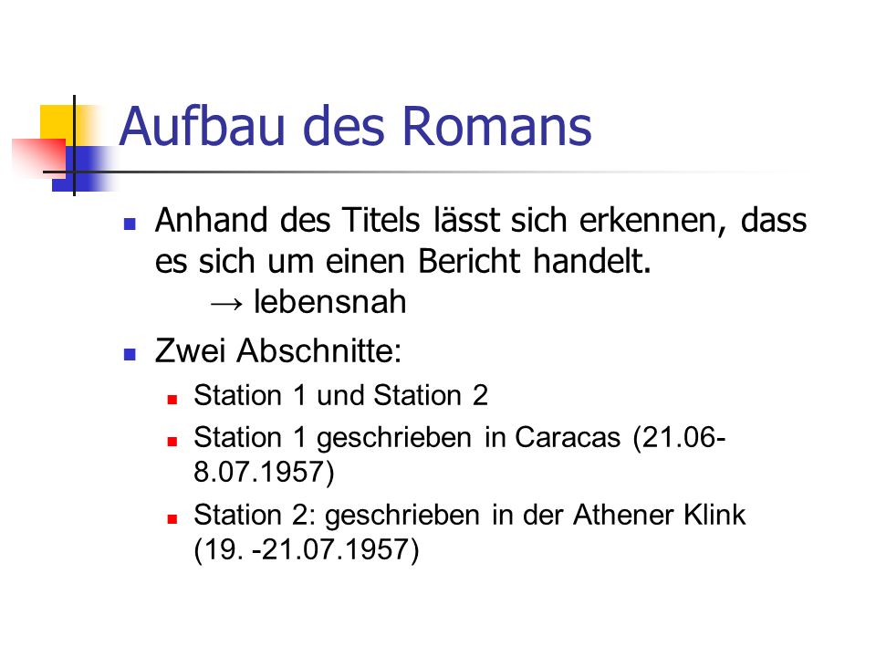 Aufbau des Romans Anhand des Titels lässt sich erkennen, dass es sich um einen Bericht handelt. → lebensnah.