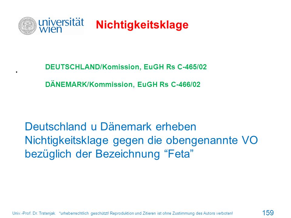 Nichtigkeitsklage DEUTSCHLAND/Komission, EuGH Rs C-465/02. DÄNEMARK/Kommission, EuGH Rs C-466/02. .