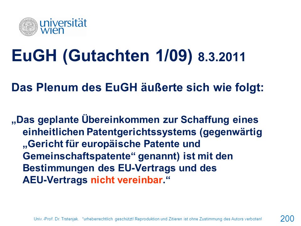 EuGH (Gutachten 1/09) Das Plenum des EuGH äußerte sich wie folgt:
