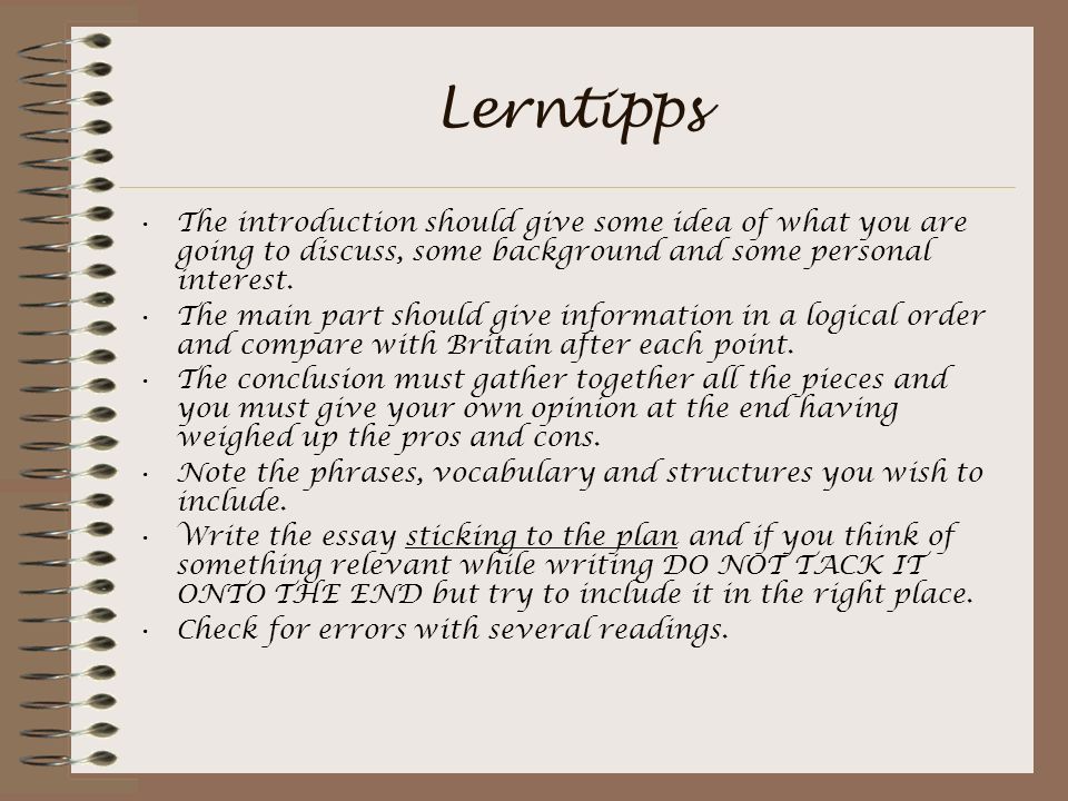 Lerntipps The introduction should give some idea of what you are going to discuss, some background and some personal interest.