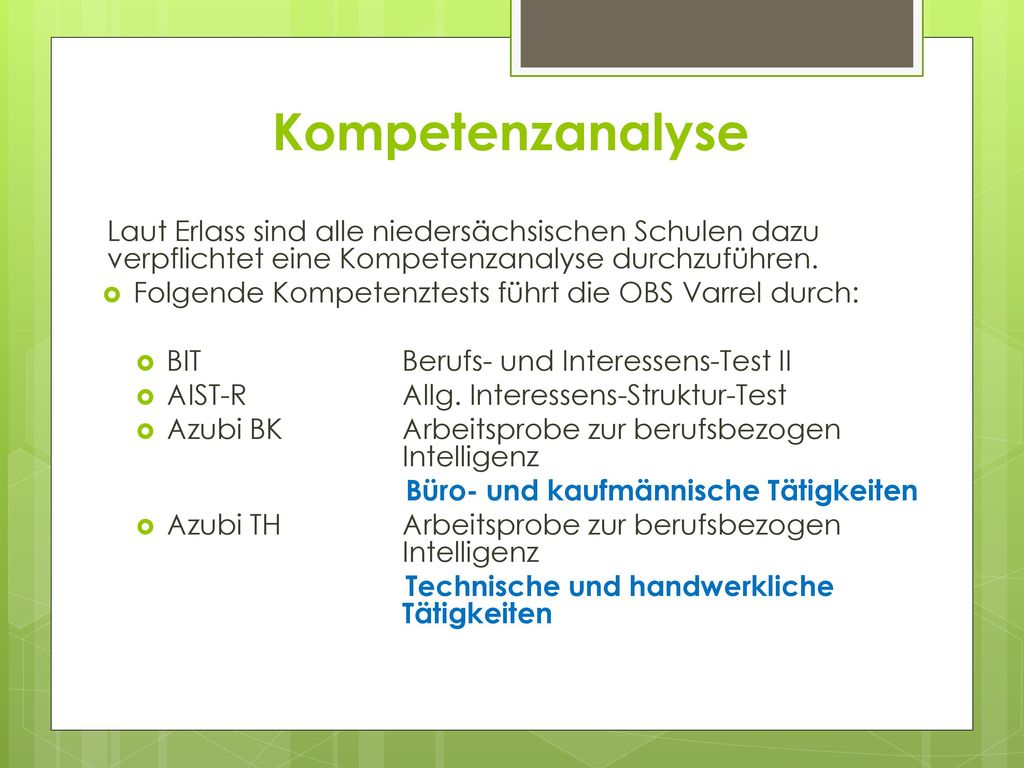 Kompetenzanalyse Laut Erlass sind alle niedersächsischen Schulen dazu verpflichtet eine Kompetenzanalyse durchzuführen.