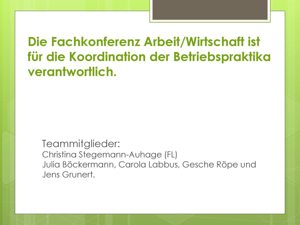 Die Fachkonferenz Arbeit/Wirtschaft ist für die Koordination der Betriebspraktika verantwortlich.