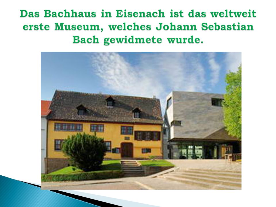 Das Bachhaus in Eisenach ist das weltweit erste Museum, welches Johann Sebastian Bach gewidmete wurde.