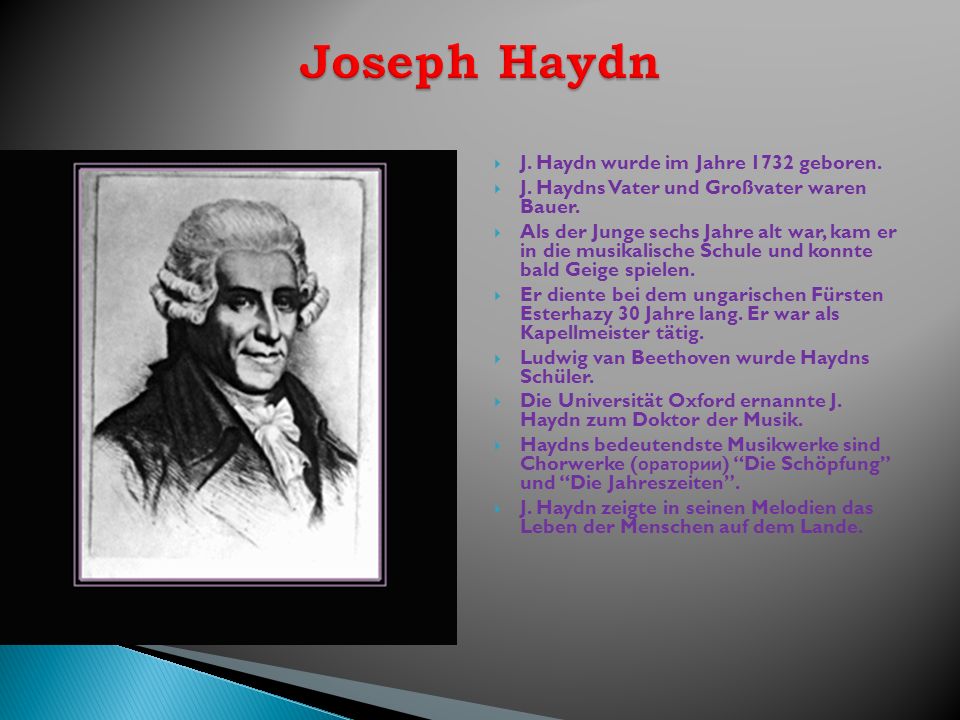 Joseph Haydn J. Haydn wurde im Jahre 1732 geboren.