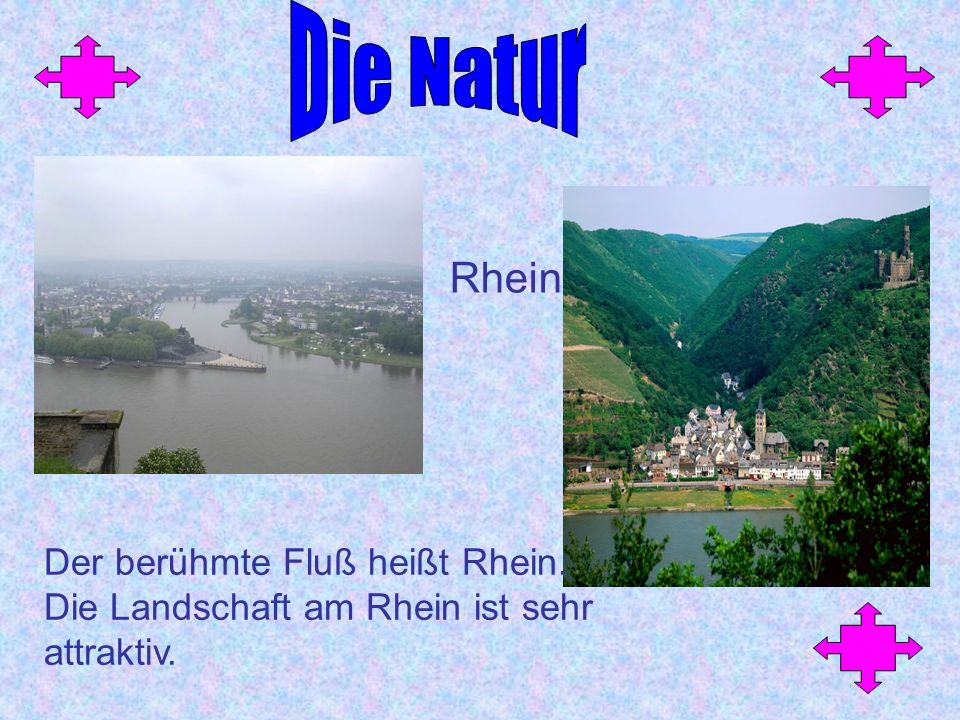 Die Natur Rhein Der berühmte Fluß heißt Rhein.