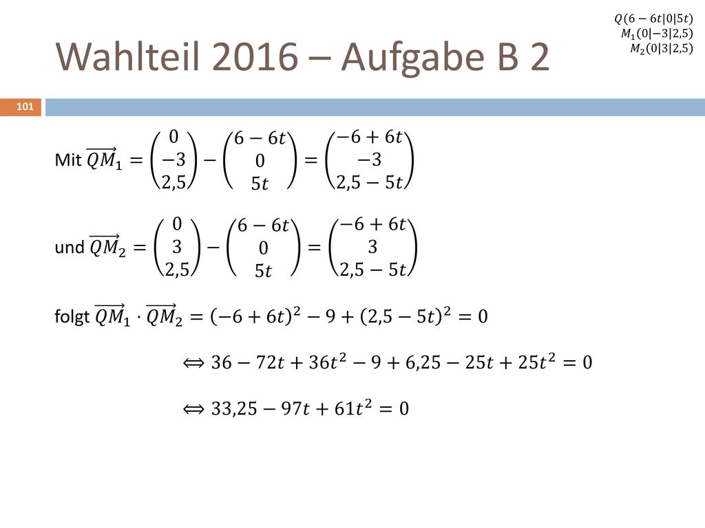 𝑄(6−6𝑡|0|5𝑡) 𝑀 1 0 −3 2,5. 𝑀 ,5. Wahlteil 2016 – Aufgabe B 2.
