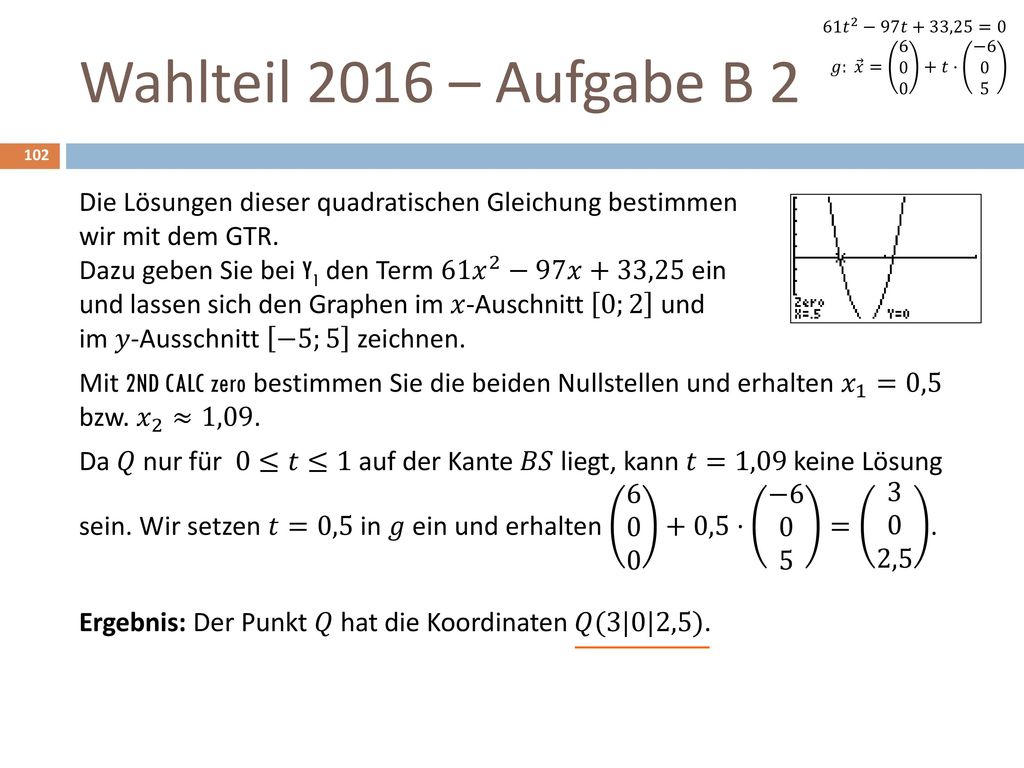 61 𝑡 2 −97𝑡+33,25=0 𝑔: 𝑥 = 𝑡⋅ − Wahlteil 2016 – Aufgabe B 2.