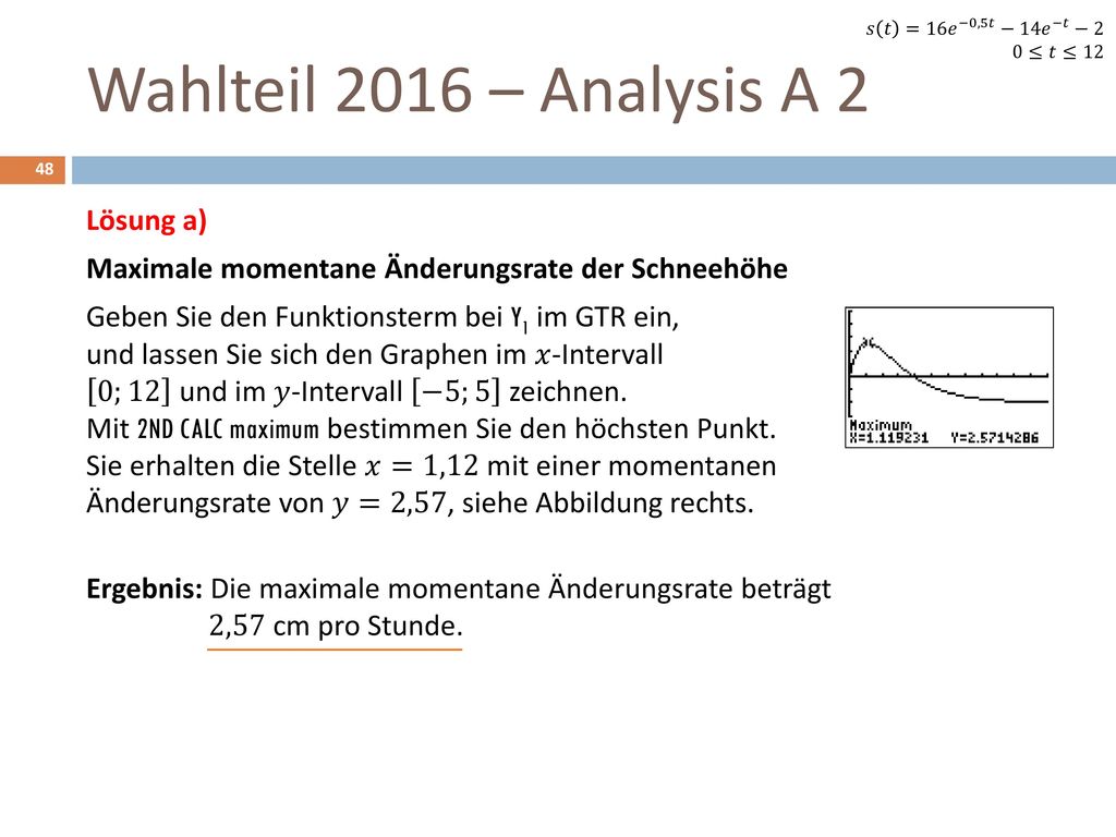 𝑠 𝑡 =16 𝑒 −0,5𝑡 −14 𝑒 −𝑡 −2 0≤𝑡≤12. Wahlteil 2016 – Analysis A 2.