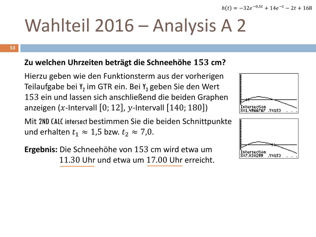 ℎ 𝑡 =−32 𝑒 −0,5𝑡 +14 𝑒 −𝑡 −2𝑡+168 Wahlteil 2016 – Analysis A 2.