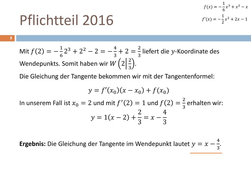 𝑓(𝑥)=− 1 6 𝑥 3 + 𝑥 2 −𝑥 Pflichtteil 𝑓′(𝑥)=− 1 2 𝑥 2 +2𝑥−1.