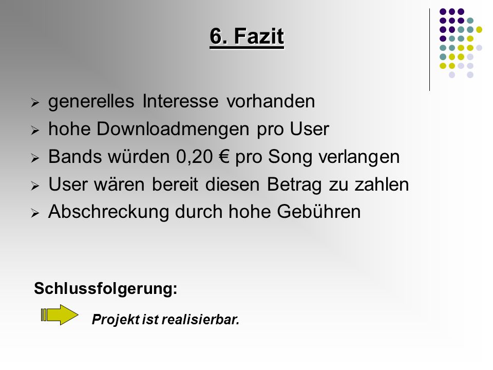6. Fazit generelles Interesse vorhanden hohe Downloadmengen pro User