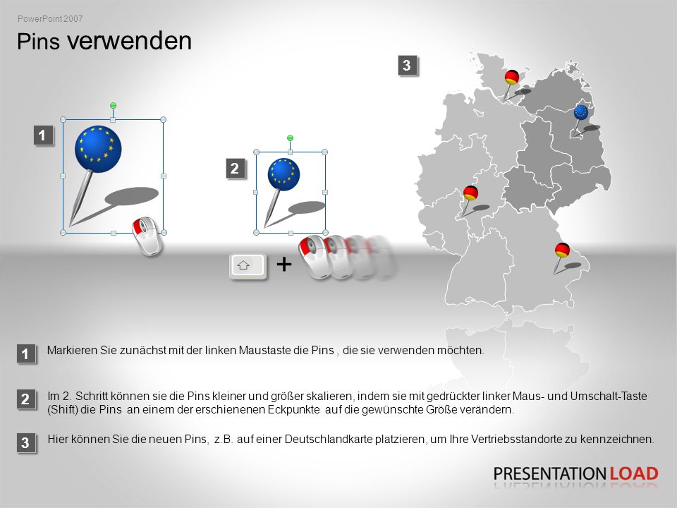 PowerPoint 2007 Pins verwenden Markieren Sie zunächst mit der linken Maustaste die Pins , die sie verwenden möchten.