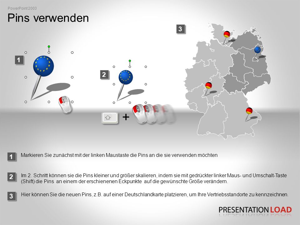 PowerPoint 2003 Pins verwenden Markieren Sie zunächst mit der linken Maustaste die Pins an die sie verwenden möchten.