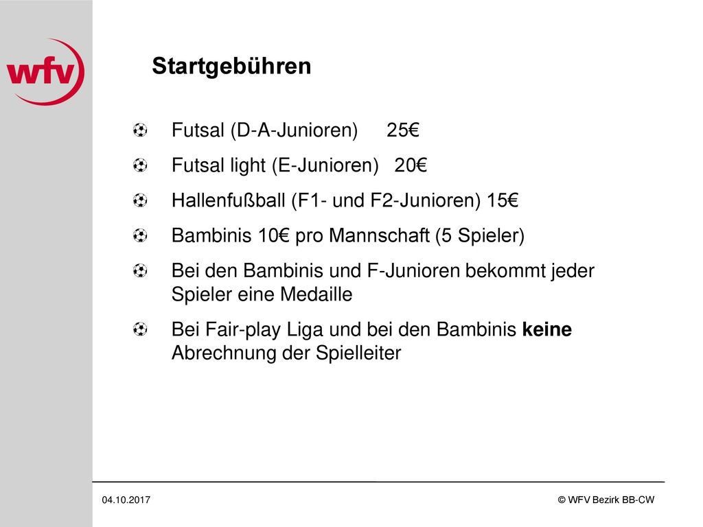 Startgebühren Futsal (D-A-Junioren) 25€ Futsal light (E-Junioren) 20€