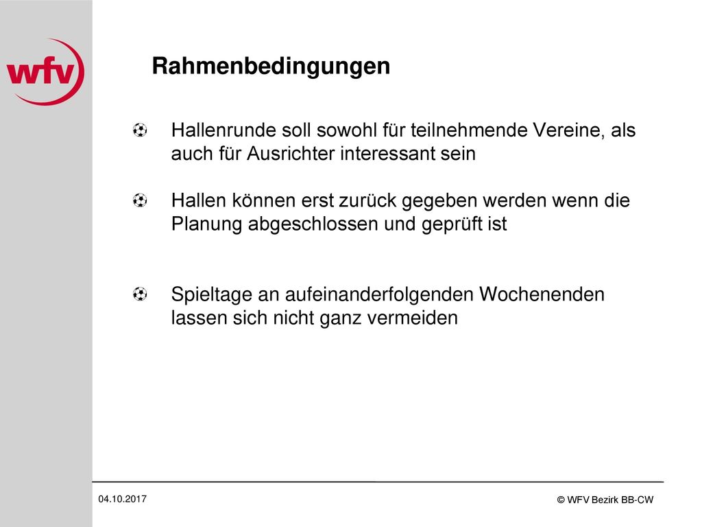 Rahmenbedingungen Hallenrunde soll sowohl für teilnehmende Vereine, als auch für Ausrichter interessant sein.