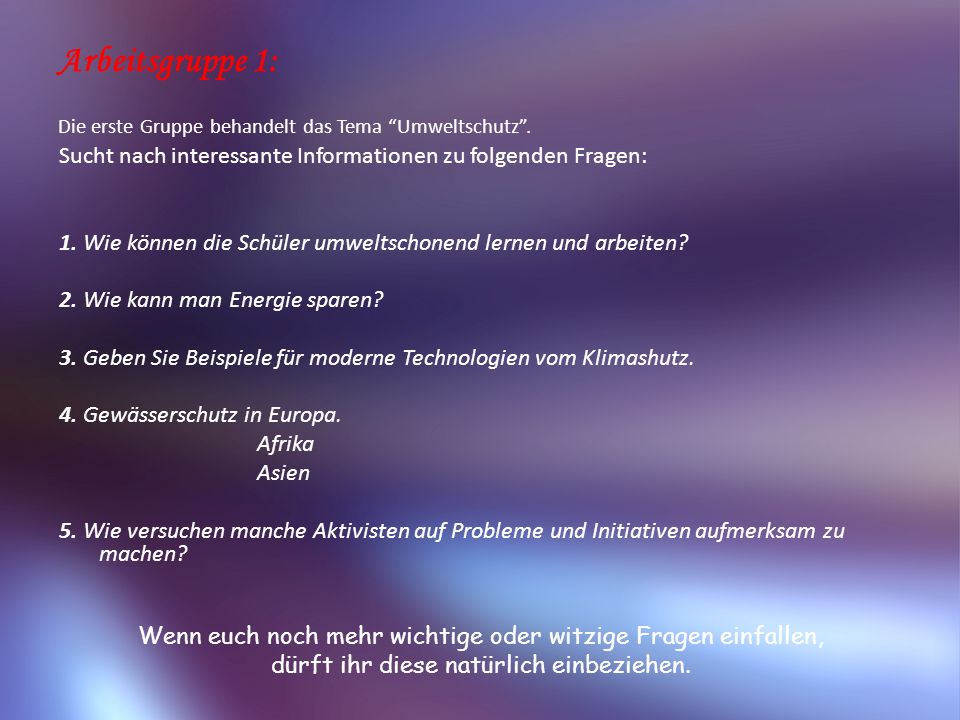 Arbeitsgruppe 1: Die erste Gruppe behandelt das Tema Umweltschutz .
