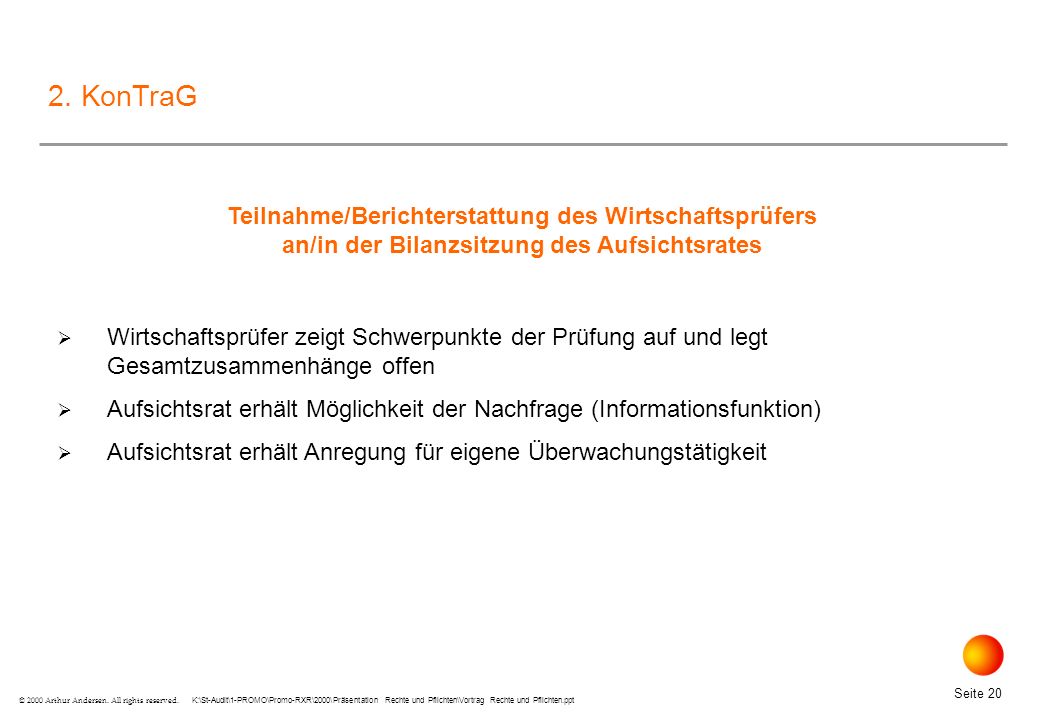 2. KonTraG Teilnahme/Berichterstattung des Wirtschaftsprüfers an/in der Bilanzsitzung des Aufsichtsrates.