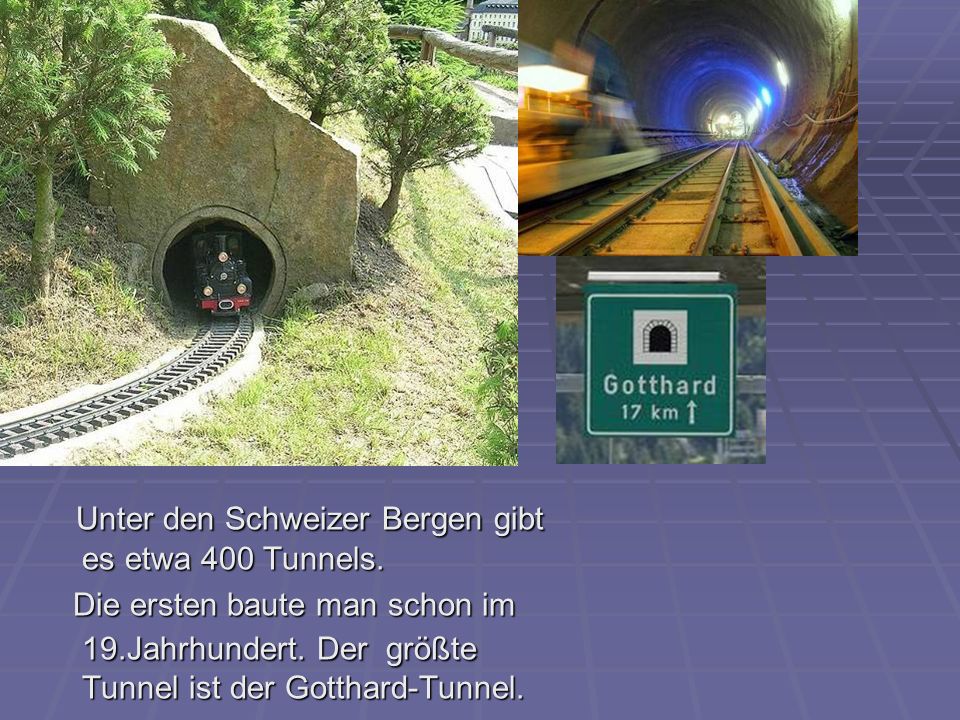 Unter den Schweizer Bergen gibt es etwa 400 Tunnels.