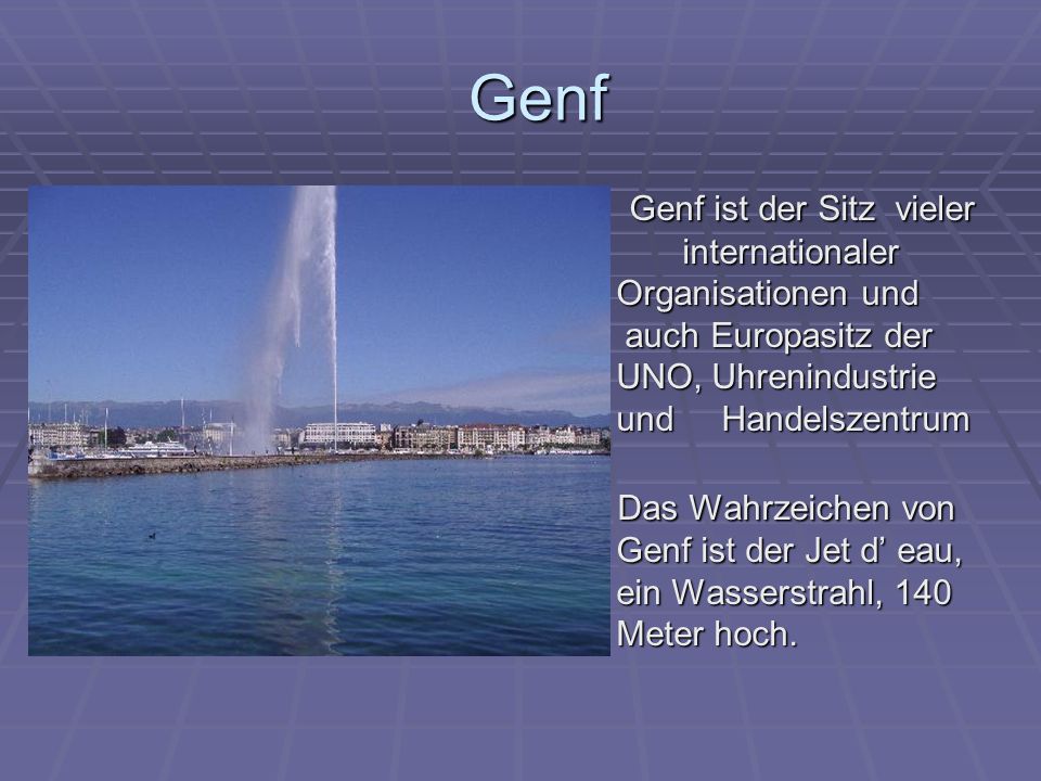 Genf Genf ist der Sitz vieler Das Wahrzeichen von internationaler