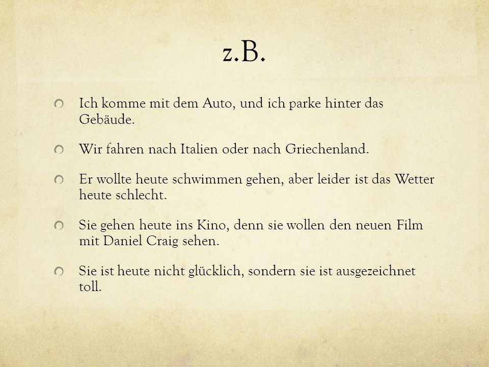 z.B. Ich komme mit dem Auto, und ich parke hinter das Gebäude.