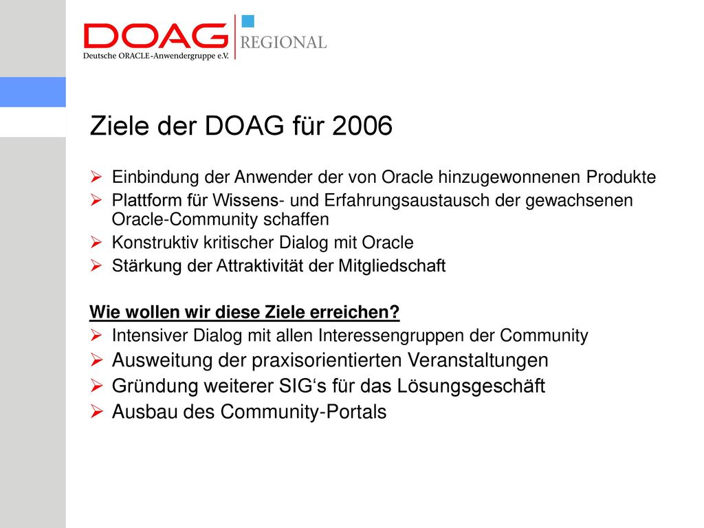 Ziele der DOAG für 2006 Einbindung der Anwender der von Oracle hinzugewonnenen Produkte.