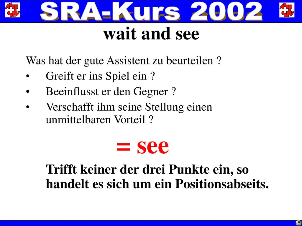 wait and see Was hat der gute Assistent zu beurteilen Greift er ins Spiel ein Beeinflusst er den Gegner