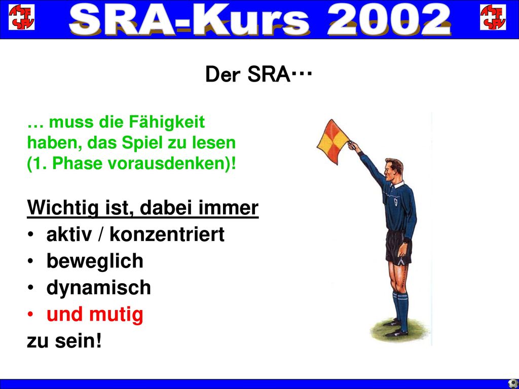 Wichtig ist, dabei immer aktiv / konzentriert beweglich dynamisch