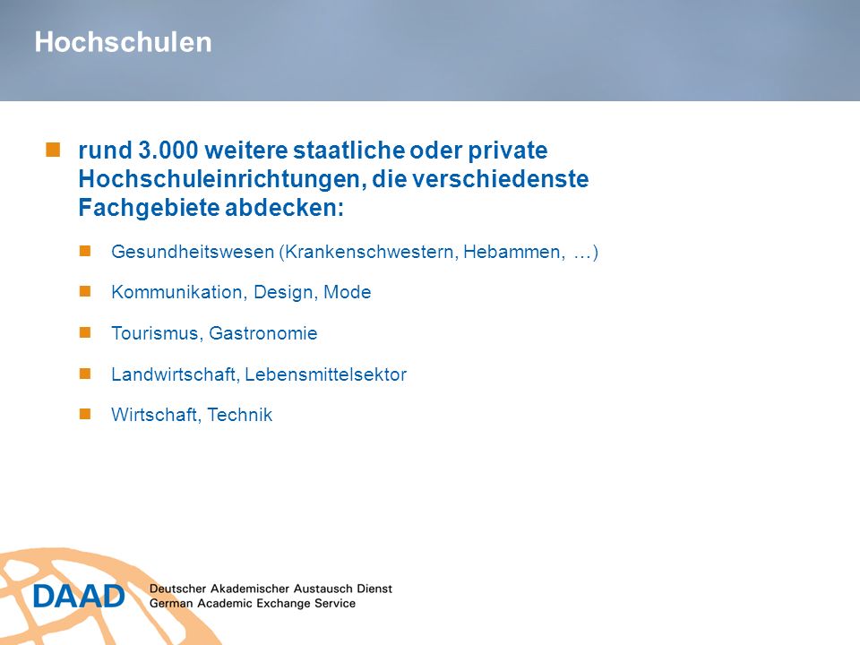 Hochschulen rund weitere staatliche oder private Hochschuleinrichtungen, die verschiedenste Fachgebiete abdecken: