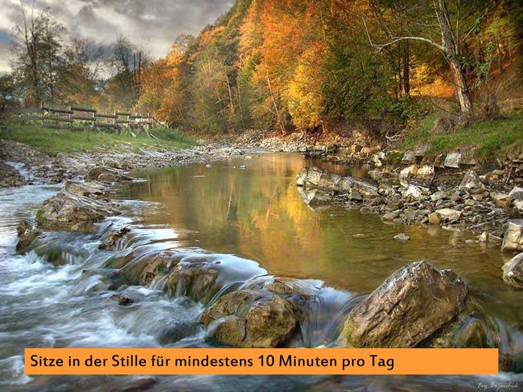 Sitze in der Stille für mindestens 10 Minuten pro Tag