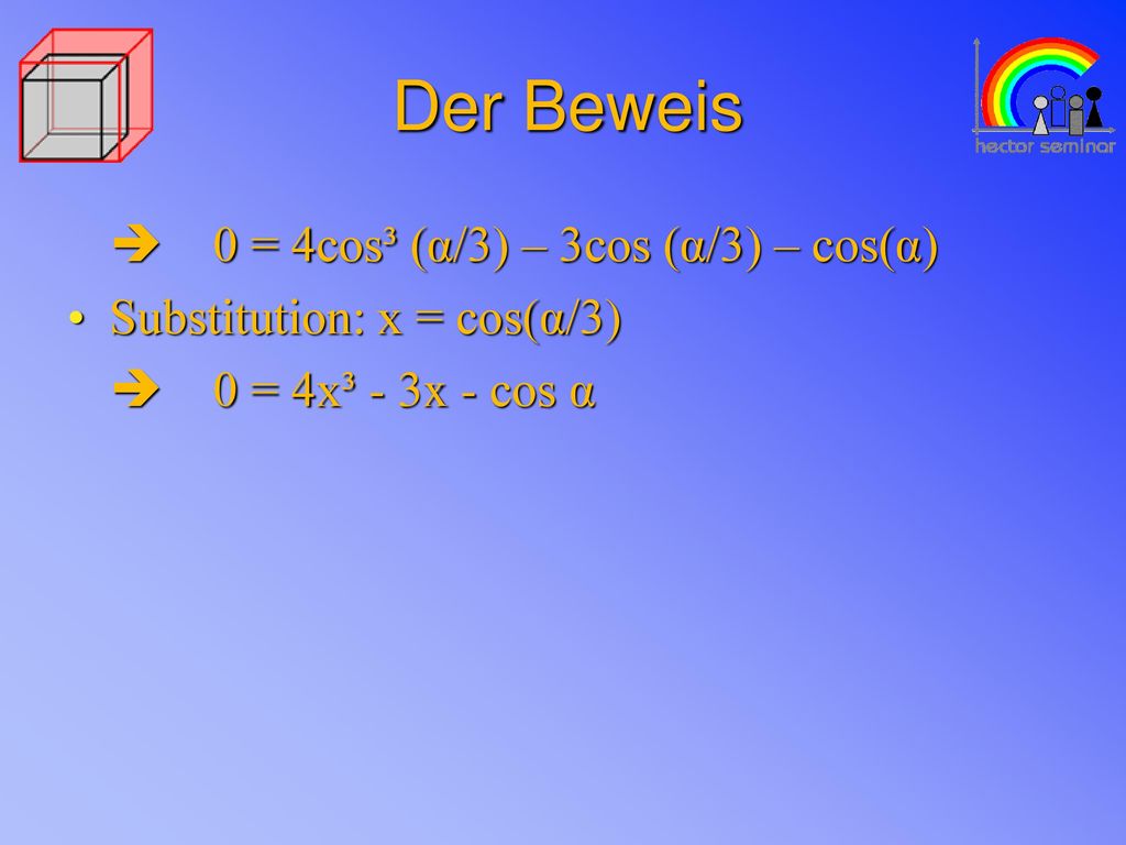 Der Beweis  0 = 4cos³ (α/3) – 3cos (α/3) – cos(α)
