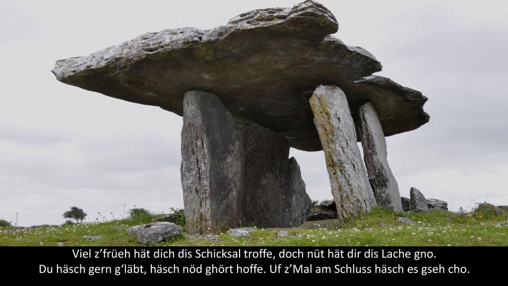 Viel z’früeh hät dich dis Schicksal troffe, doch nüt hät dir dis Lache gno.