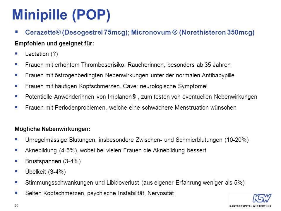 Minipille (POP) Cerazette® (Desogestrel 75mcg); Micronovum ® (Norethisteron 350mcg) Empfohlen und geeignet für: