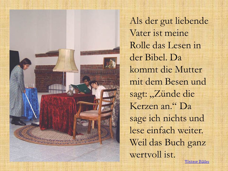 Als der gut liebende Vater ist meine Rolle das Lesen in der Bibel