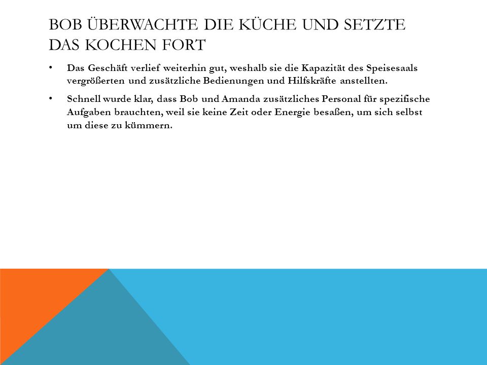 Bob überwachte die Küche und setzte das Kochen fort