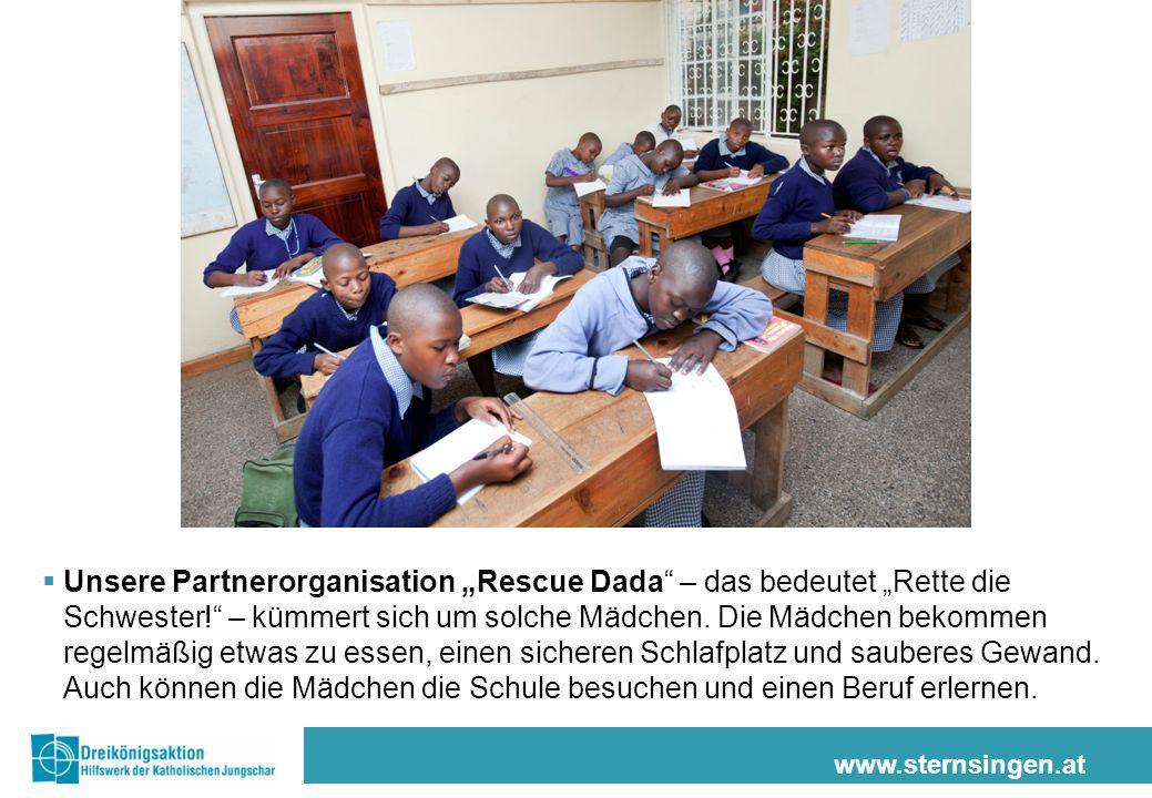Unsere Partnerorganisation „Rescue Dada – das bedeutet „Rette die Schwester! – kümmert sich um solche Mädchen. Die Mädchen bekommen regelmäßig etwas zu essen, einen sicheren Schlafplatz und sauberes Gewand. Auch können die Mädchen die Schule besuchen und einen Beruf erlernen.