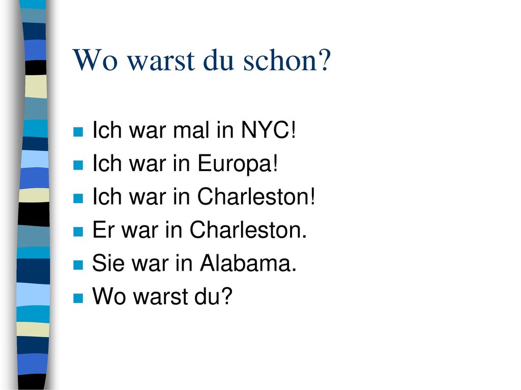 Wo warst du schon Ich war mal in NYC! Ich war in Europa!