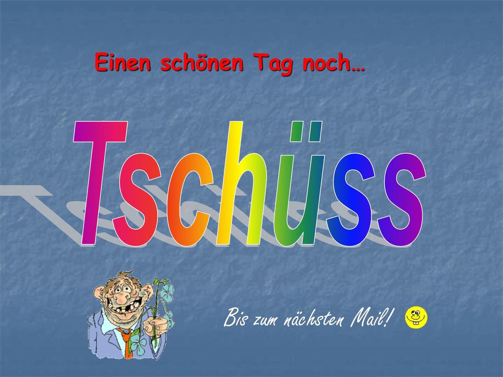 Einen schönen Tag noch…
