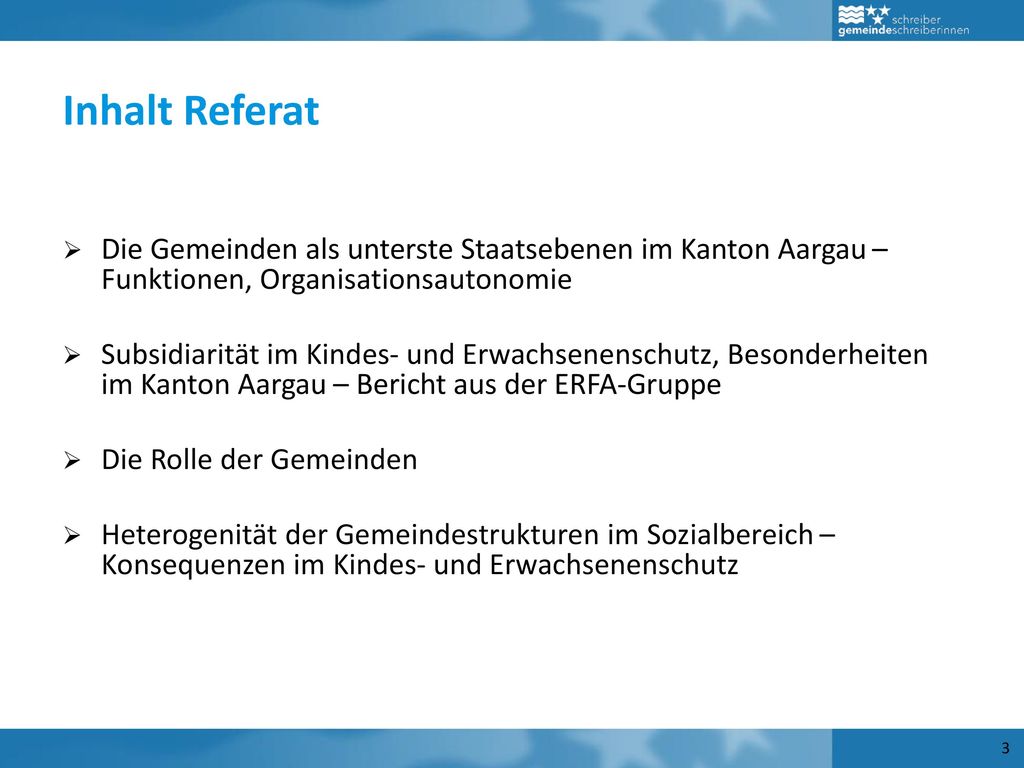 Inhalt Referat Die Gemeinden als unterste Staatsebenen im Kanton Aargau – Funktionen, Organisationsautonomie.