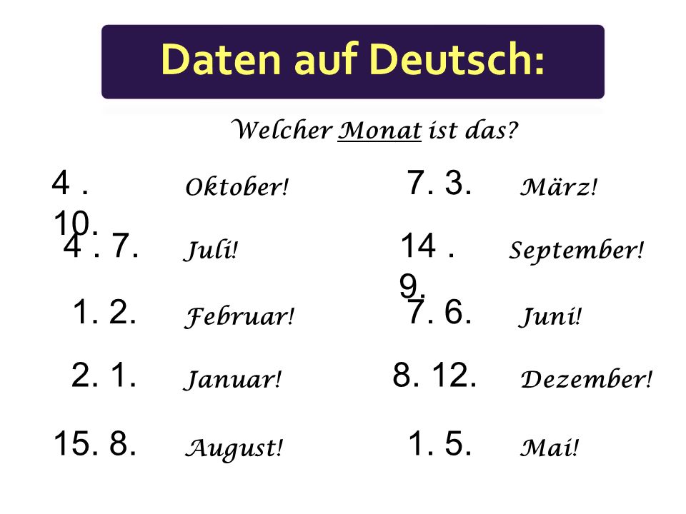 Daten auf Deutsch: Welcher Monat ist das Oktober! März! Juli! September!