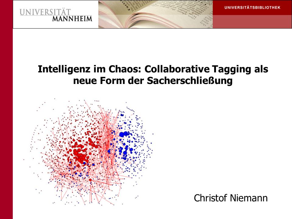 Intelligenz im Chaos: Collaborative Tagging als neue Form der Sacherschließung