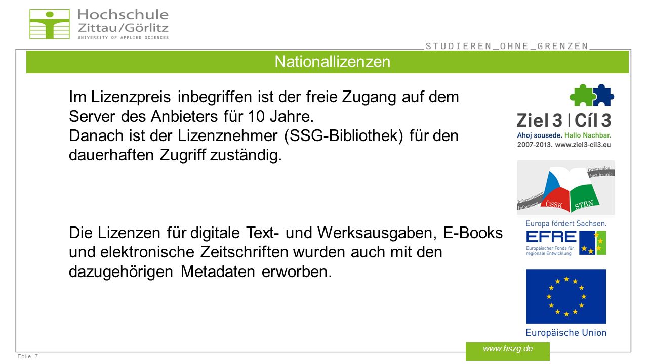 Nationallizenzen Im Lizenzpreis inbegriffen ist der freie Zugang auf dem Server des Anbieters für 10 Jahre.