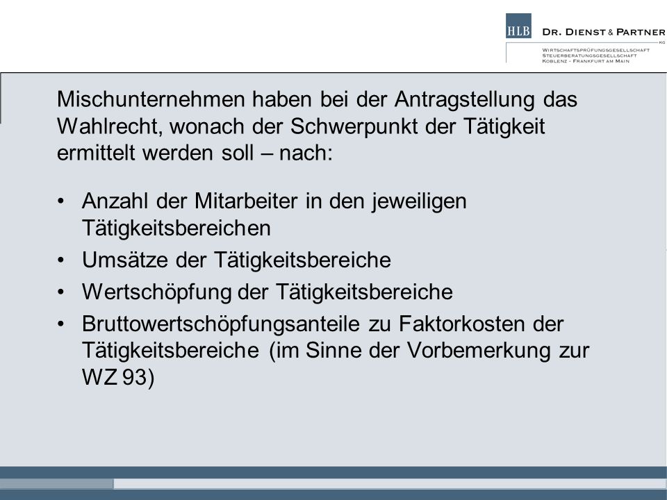 Mischunternehmen haben bei der Antragstellung das Wahlrecht, wonach der Schwerpunkt der Tätigkeit ermittelt werden soll – nach: