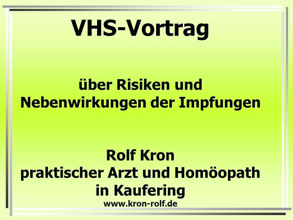VHS-Vortrag über Risiken und Nebenwirkungen der Impfungen Rolf Kron praktischer Arzt und Homöopath in Kaufering