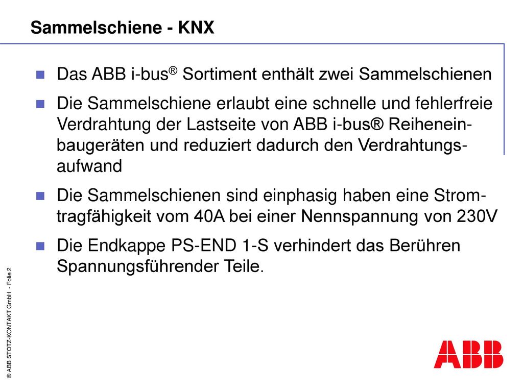Sammelschiene - KNX Das ABB i-bus® Sortiment enthält zwei Sammelschienen.