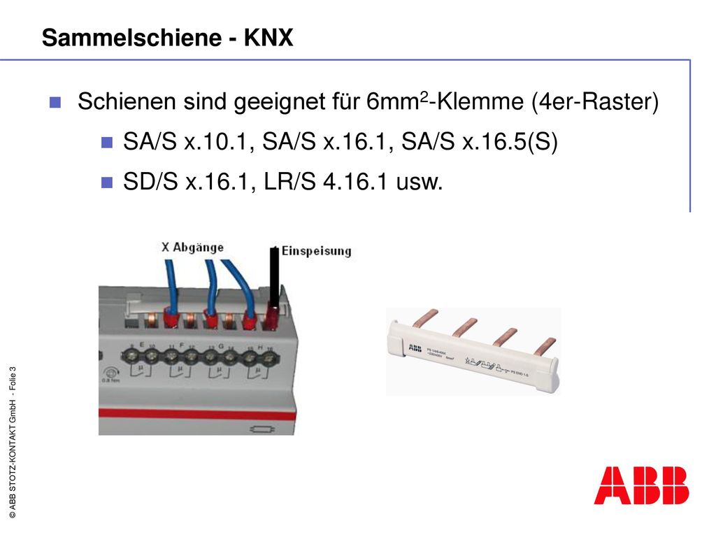 Sammelschiene - KNX Schienen sind geeignet für 6mm2-Klemme (4er-Raster) SA/S x.10.1, SA/S x.16.1, SA/S x.16.5(S)